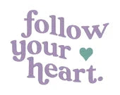 follow your heart - design
